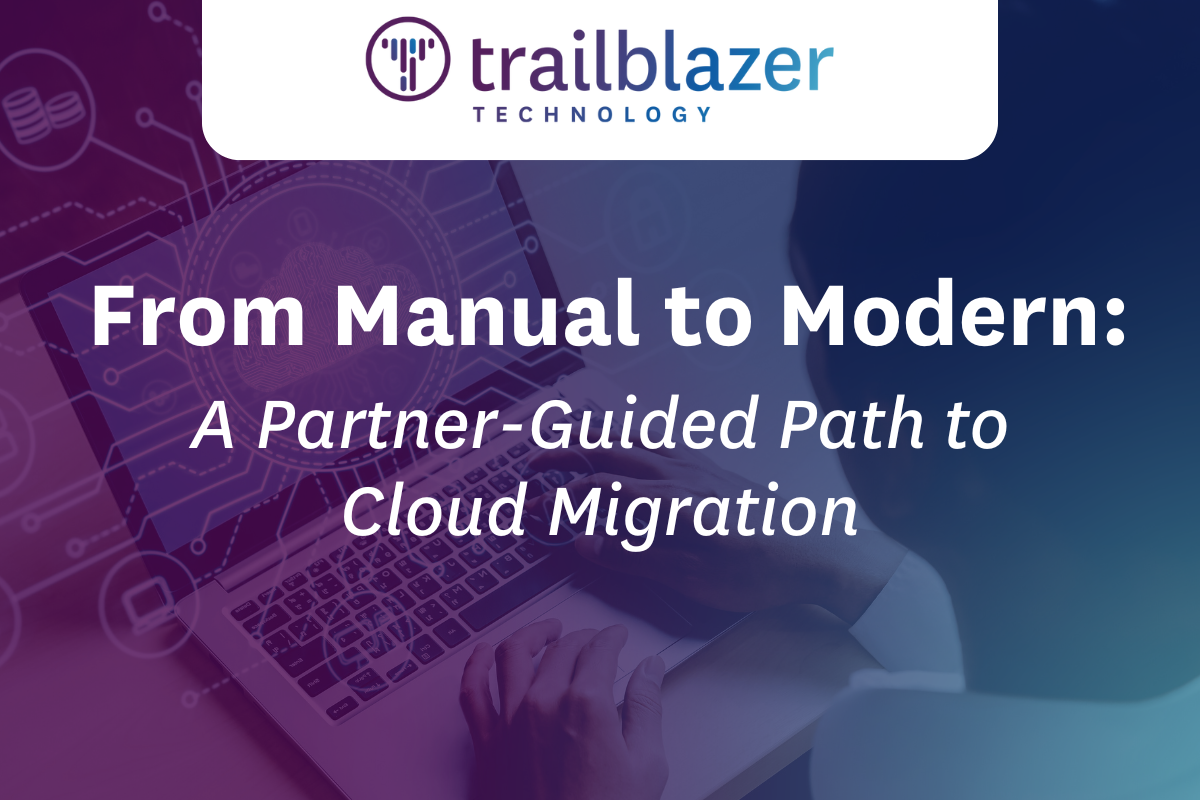From Manual to Modern: A Partner-Guided Path to Cloud Migration