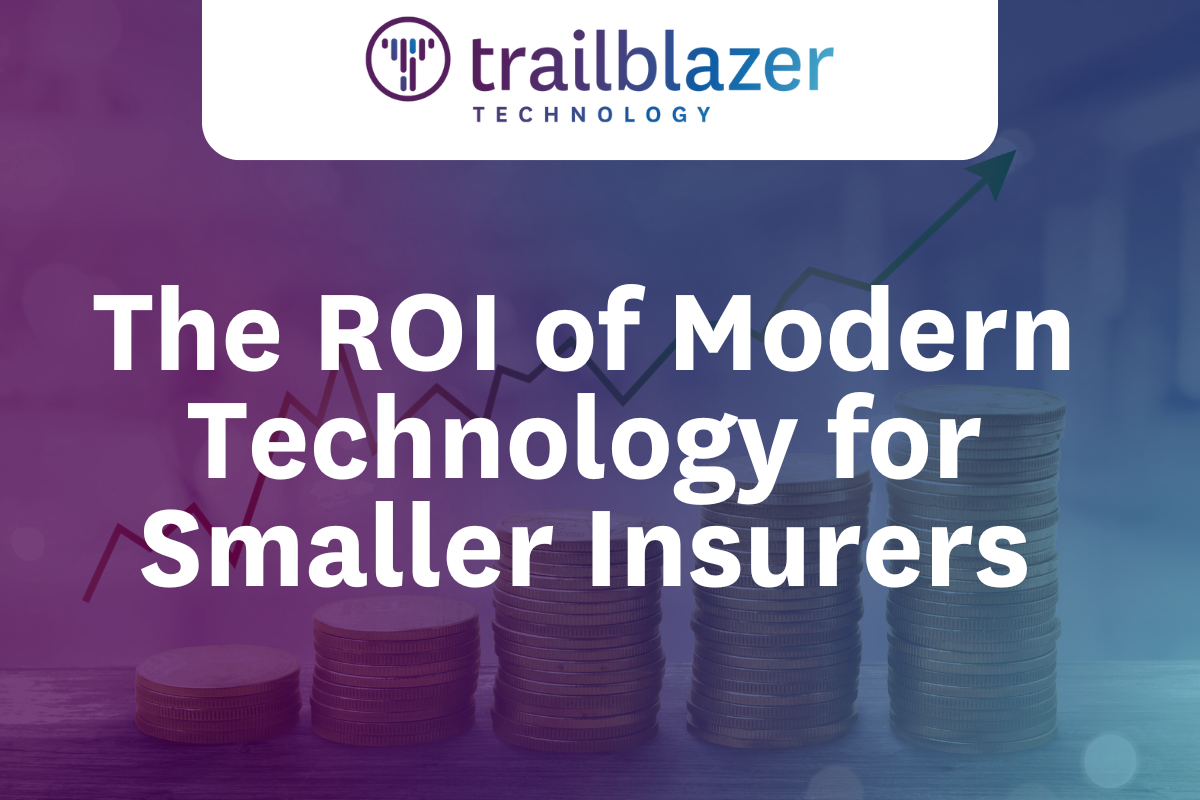 The ROI of Modern Technology for Smaller Insurers